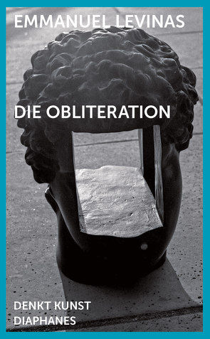 Die Obliteration von Bennke,  Johannes, Hock,  Jonas, Lévinas,  Emmanuel