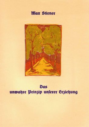 Das unwahre Prinzip unserer Erziehung. Die Auseinandersetzung zwischen Humanisten und Realisten von Lubert,  Klaus, Stirner,  Max