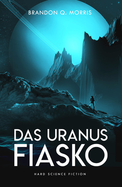 Das Uranus-Fiasko von Morris,  Brandon Q.