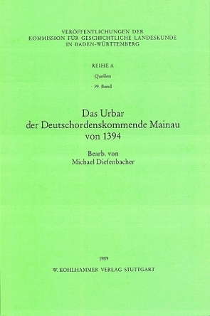 Das Urbar der Deutschordenskommende Mainau von 1394 von Diefenbacher,  Michael