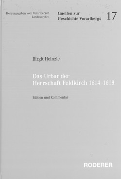 Das Urbar der Herrschaft Feldkirch, 1614 – 1618 von Heinzle,  Birgit