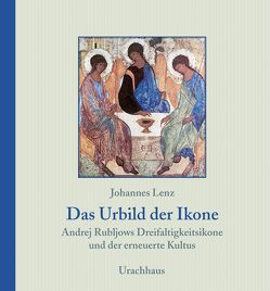 Das Urbild der Ikone von Lenz,  Johannes, Lenz,  Johnannes