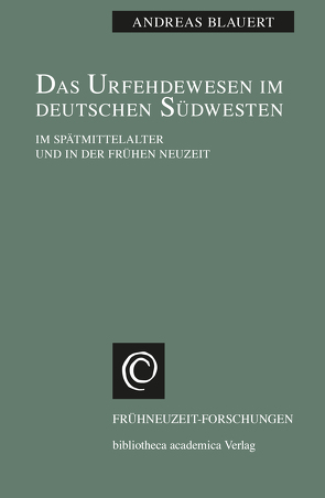 Das Urfehdewesen im deutschen Südwesten von Blauert,  Andreas