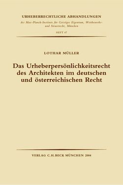 Das Urheberpersönlichkeitsrecht des Architekten im deutschen und österreichischen Recht von Drexl,  Josef, Hilty,  Reto M., Müller,  Lothar Alexander, Schricker,  Gerhard, Straus,  Joseph