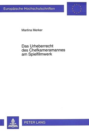 Das Urheberrecht des Chefkameramannes am Spielfilmwerk von Müller,  Martina