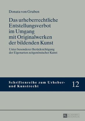 Das urheberrechtliche Entstellungsverbot im Umgang mit Originalwerken der bildenden Kunst von von Gruben,  Donata