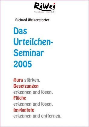 Das Urteilchen-Seminar 2005 von Weigerstorfer,  Richard