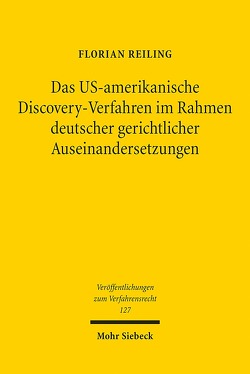 Das US-amerikanische Discovery-Verfahren im Rahmen deutscher gerichtlicher Auseinandersetzungen von Reiling,  Florian