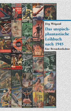 Das utopisch-phantastische Leihbuch nach 1945 von Schorm,  Rainer, Weigand,  Jörg