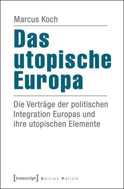 Das utopische Europa von Koch,  Marcus