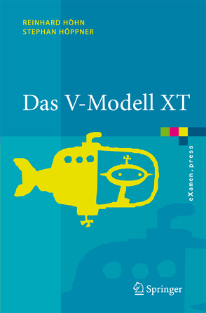 Das V-Modell XT von Bergner,  K., Biffl,  S., Broy,  M., Hesse,  W., Höhn,  Reinhard, Höppner,  Stephan, Petrasch,  R., Rausch,  A, Wagner,  R.