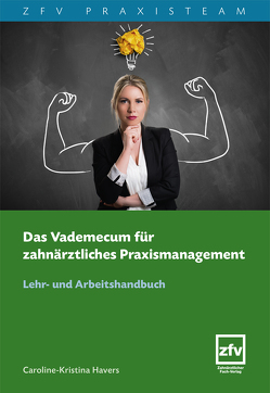 Das Vademecum für zahnärztliches Praxismanagement von Havers,  Caroline-Kristina