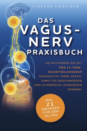 Das Vagus Nerv Praxisbuch von Liebsteyn,  Stephan