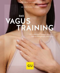 Das Vagus-Training von Fischer,  Dr. med. Ellen