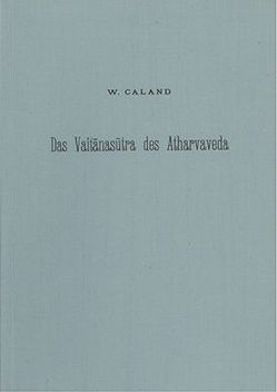 Das Vaitanasutra des Atharvaveda von Caland,  Wilhelm