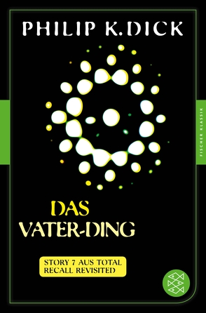 Das Vater-Ding von Dick,  Philip K, Timmermann,  Klaus, Wasel,  Ulrike