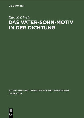 Das Vater-Sohn-Motiv in der Dichtung von Wais,  Kurt K.T.