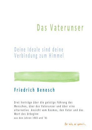 Das Vaterunser Deine Ideale sind deine Verbindung zum Himmel von Benesch,  Friedrich, Oelkers,  Leila