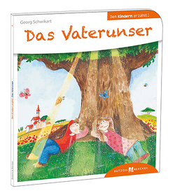 Das Vaterunser den Kindern erzählt von Leberer,  Sven, Schwikart,  Georg