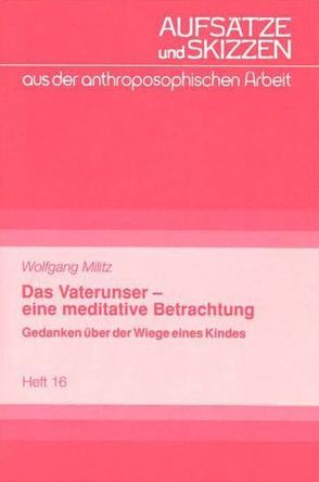 Das Vaterunser – eine meditative Betrachtung von Militz,  Wolfgang