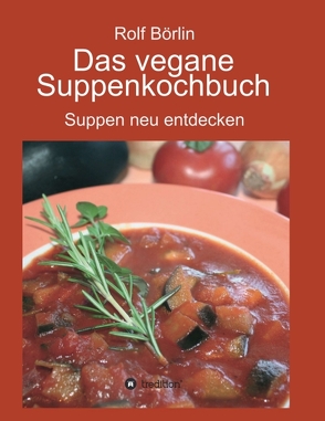 Das vegane Suppenkochbuch von Börlin,  Rolf