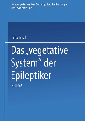 Das „Vegetative System“ der Epileptiker von Frisch,  Felix