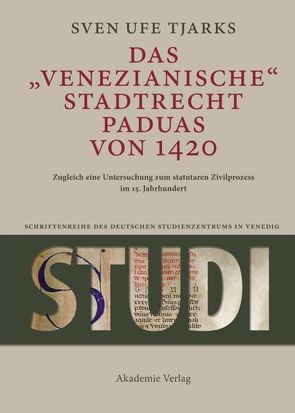 Das Venezianische Stadtrecht Paduas von 1420 von Tjarks,  Sven Ufe