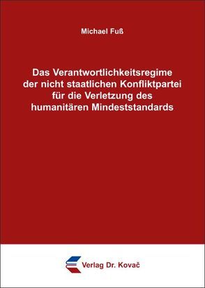 Das Verantwortlichkeitsregime der nicht staatlichen Konfliktpartei für die Verletzung des humanitären Mindeststandards von Fuss,  Michael