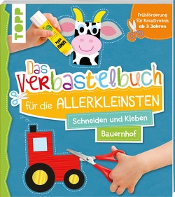 Das Verbastelbuch für die Allerkleinsten. Schneiden und Kleben. Bauernhof von frechverlag