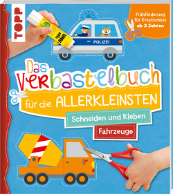 Das Verbastelbuch für die Allerkleinsten. Schneiden und Kleben. Fahrzeuge von Schwab,  Ursula