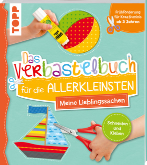 Das Verbastelbuch für die Allerkleinsten Schneiden und Kleben. Meine Lieblingssachen von Schwab,  Ursula