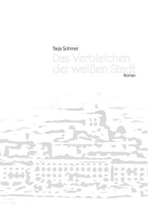 Das Verbleichen der weißen Stadt von Sohmer,  Tarja