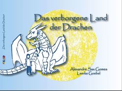 Das verborgene Land der Drachen von Goebel,  Leevke, Sax Gomes,  Alexandre