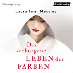 Das verborgene Leben der Farben von Imai Messina,  Laura, Mittelstädt,  Sandrine, Schwaab,  Judith