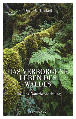 Das verborgene Leben des Waldes von Ammann,  Christine, Haskell,  David G.