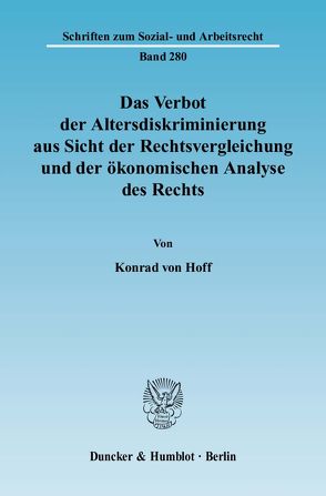 Das Verbot der Altersdiskriminierung aus Sicht der Rechtsvergleichung und der ökonomischen Analyse des Rechts. von Hoff,  Konrad von