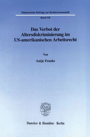 Das Verbot der Altersdiskriminierung im US-amerikanischen Arbeitsrecht. von Fenske,  Antje