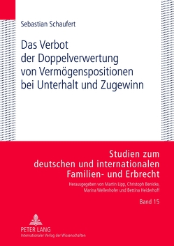 Das Verbot der Doppelverwertung von Vermögenspositionen bei Unterhalt und Zugewinn von Schaufert,  Sebastian