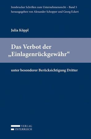 Das Verbot der „Einlagenrückgewähr“ unter besonderer Berücksichtigung Dritter von Köppl,  Julia