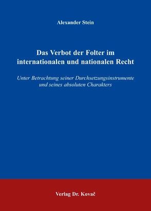 Das Verbot der Folter im internationalen und nationalen Recht von Stein,  Alexander