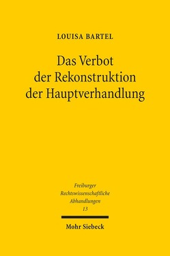 Das Verbot der Rekonstruktion der Hauptverhandlung von Bartel,  Louisa