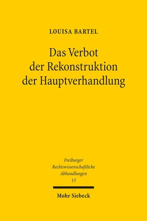 Das Verbot der Rekonstruktion der Hauptverhandlung von Bartel,  Louisa