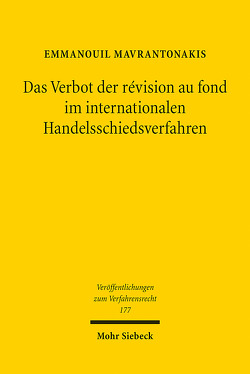 Das Verbot der révision au fond im internationalen Handelsschiedsverfahren von Mavrantonakis,  Emmanouil