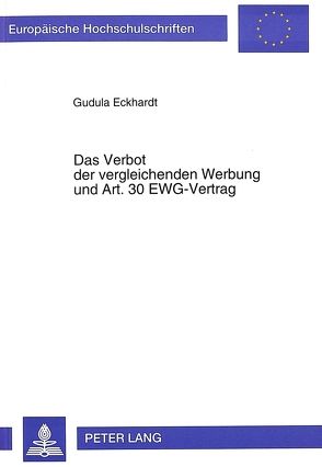 Das Verbot der vergleichenden Werbung und Art. 30 EWG-Vertrag von Eckhardt,  Gudula