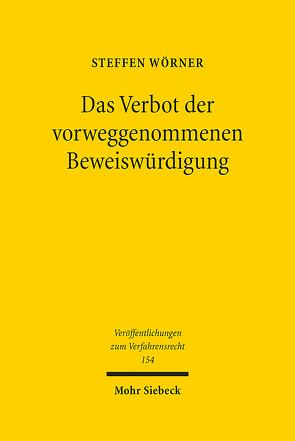 Das Verbot der vorweggenommenen Beweiswürdigung von Wörner,  Steffen