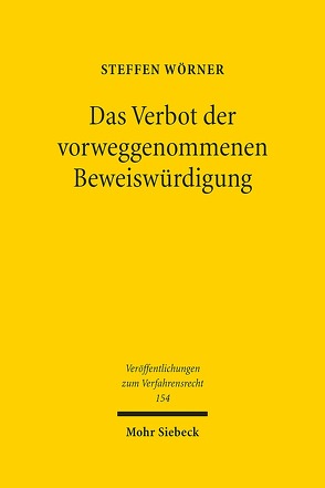 Das Verbot der vorweggenommenen Beweiswürdigung von Wörner,  Steffen