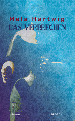 Das Verbrechen von Hartwig,  Mela, Schreiner,  Margit