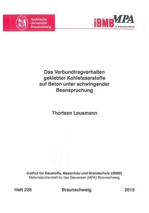 Das Verbundtragverhalten geklebter Kohlefaserkunststoffe auf Beton unter schwingender Beanspruchung von Leusmann,  Thorsten