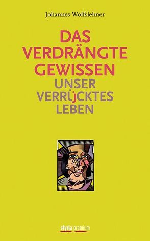 Das verdrängte Gewissen von Wolfslehner,  Johannes