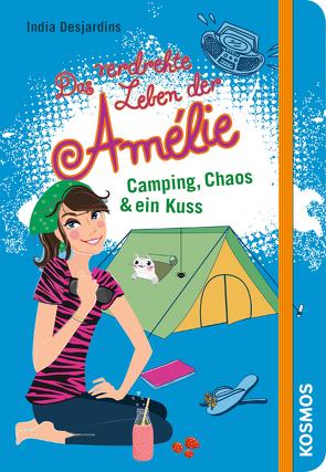 Das verdrehte Leben der Amélie, 6, Camping, Chaos & ein Kuss von Desjardins,  India